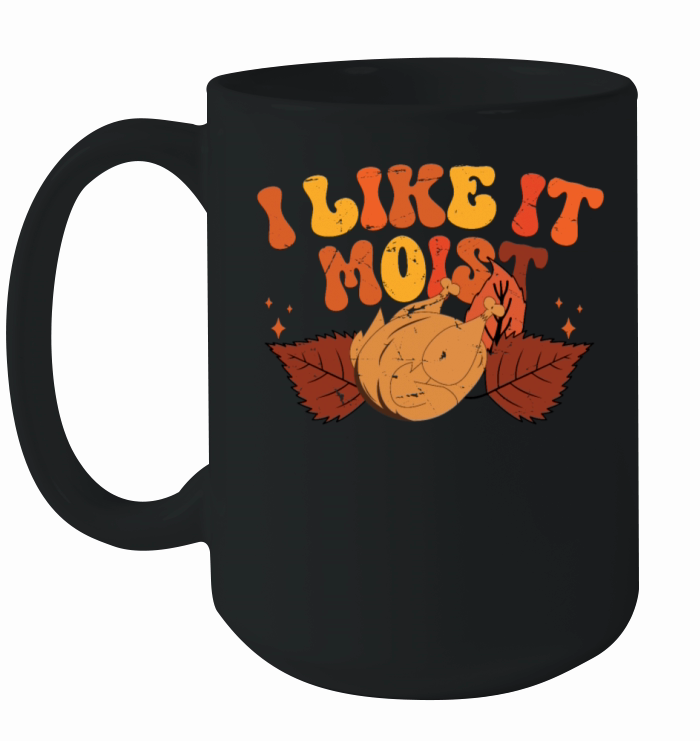 I Like It Moist Thanksgiving Turkey Vintage Thank Ceramic Mug
