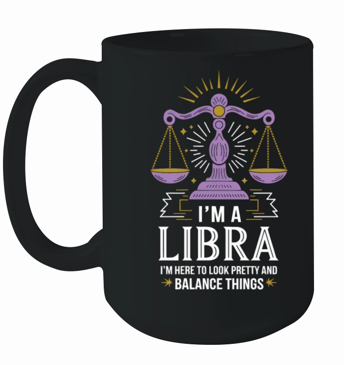 Im Here to Look Pretty Funny Libra Zodiac Quote Ceramic Mug