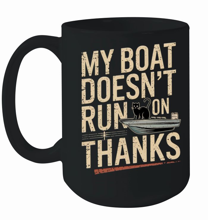 My Boat Doesn’t Run on Thanks Cat Boating Humor Ceramic Mug