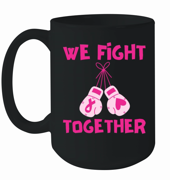 We Fight Together Breast Cancer Support Ceramic Mug