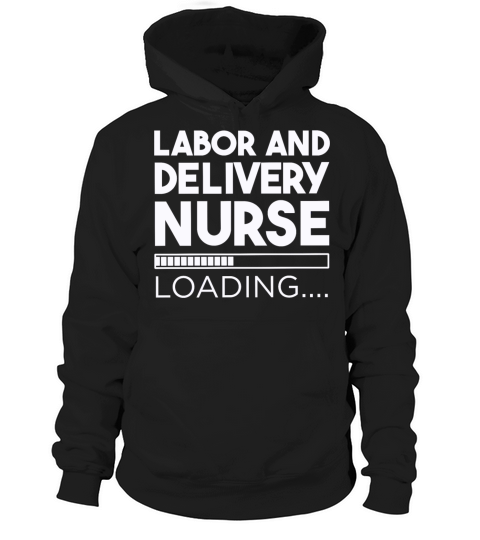 Labor and Delivery Nurse Hoodie Unisex