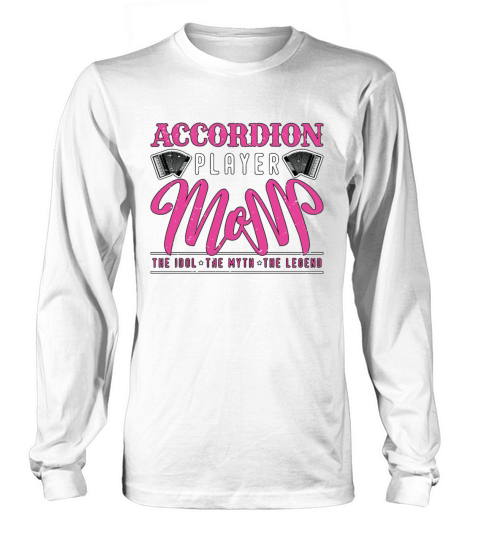 Accordion Player Mom The Idol The Music Lover Long sleeved Unisex