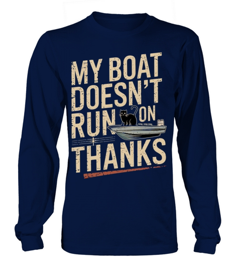 My Boat Doesn’t Run on Thanks Cat Boating Humor Long sleeved Unisex