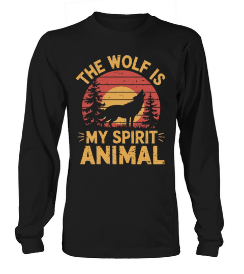 The Wolf Is My Spirit Animal Howling Wolf Long sleeved Unisex