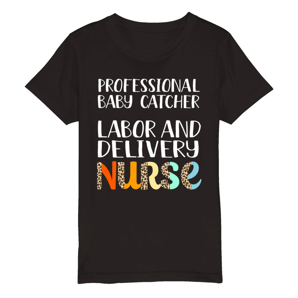 Professional Baby Catcher Labor And Delivery Nurse Organic Kids Crewneck T-shirt