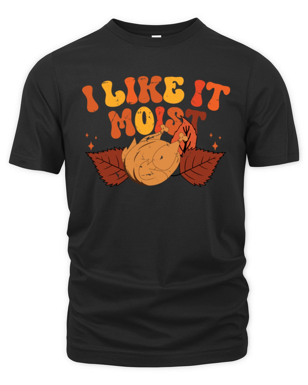 I Like It Moist Thanksgiving Turkey Vintage Thank Organic Unisex T-shirt