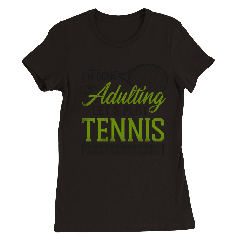 Funny Tennis Player Racket Im Premium Womens Crewneck T-shirt
