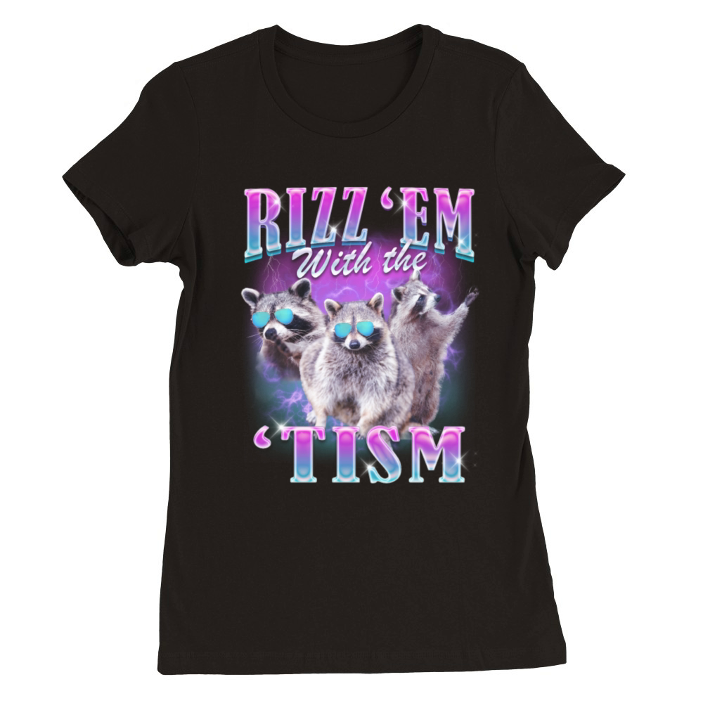 Rizz em With The Tism Funny Raccoon Meme Premium Womens Crewneck T-shirt