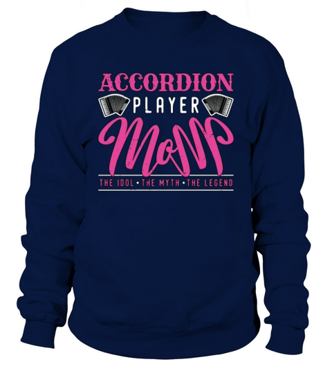 Accordion Player Mom The Idol The Music Lover Sweatshirt Unisex