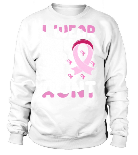 I Wear Pink For My Aunt Breast Cancer Sweatshirt Unisex