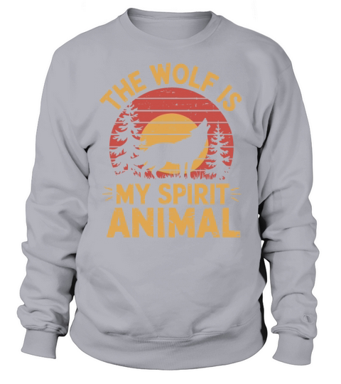 The Wolf Is My Spirit Animal Howling Wolf Sweatshirt Unisex