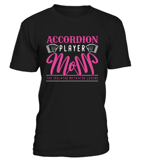 Accordion Player Mom The Idol The Music Lover T-Shirt Unisex