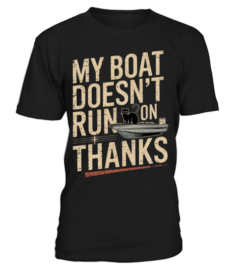 My Boat Doesn’t Run on Thanks Cat Boating Humor T-Shirt Unisex