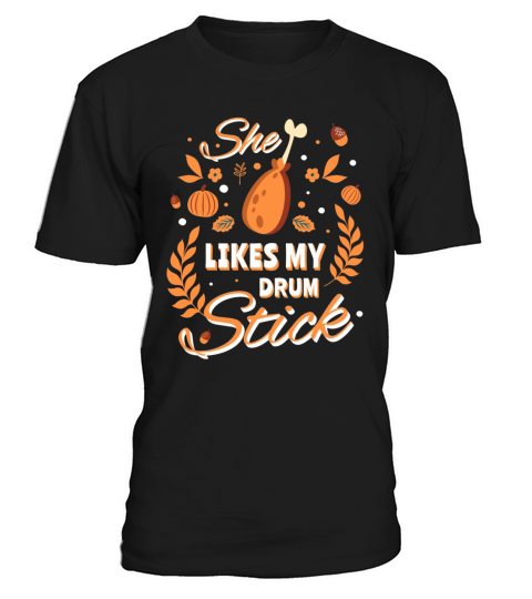 She Likes My Drum Stick Funny Thanksgiving Turkey T-Shirt Unisex
