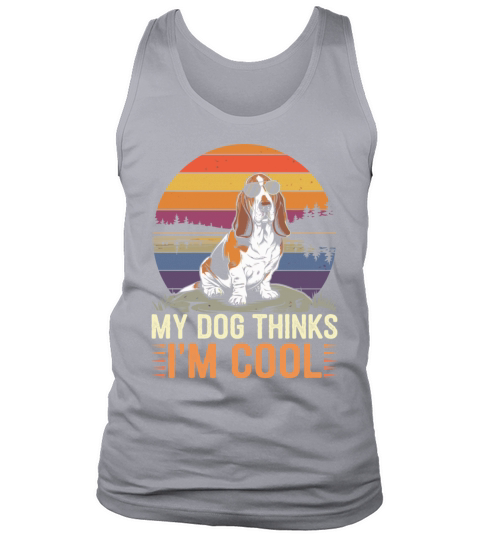 Basset Hound Dog My Dog Thinks Im Cool Tank Top Unisex