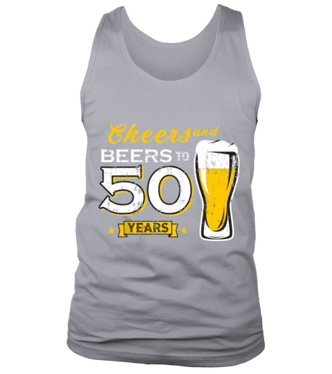 Cheers And Beers To 50 Years 50th Funny Birthday Tank Top Unisex