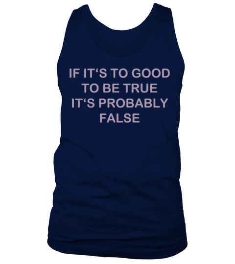 Too good probably false funny quote Tank Top Unisex