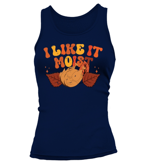 I Like It Moist Thanksgiving Turkey Vintage Thank Tank top Woman