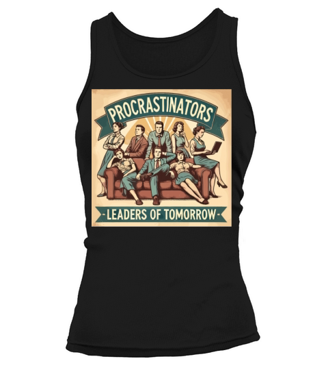 Procrastinators Leaders of Tomorrow Humor Tank top Woman