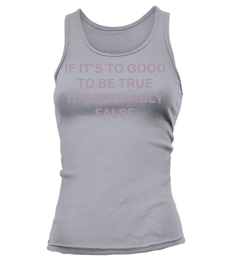 Too good probably false funny quote Tank top Woman