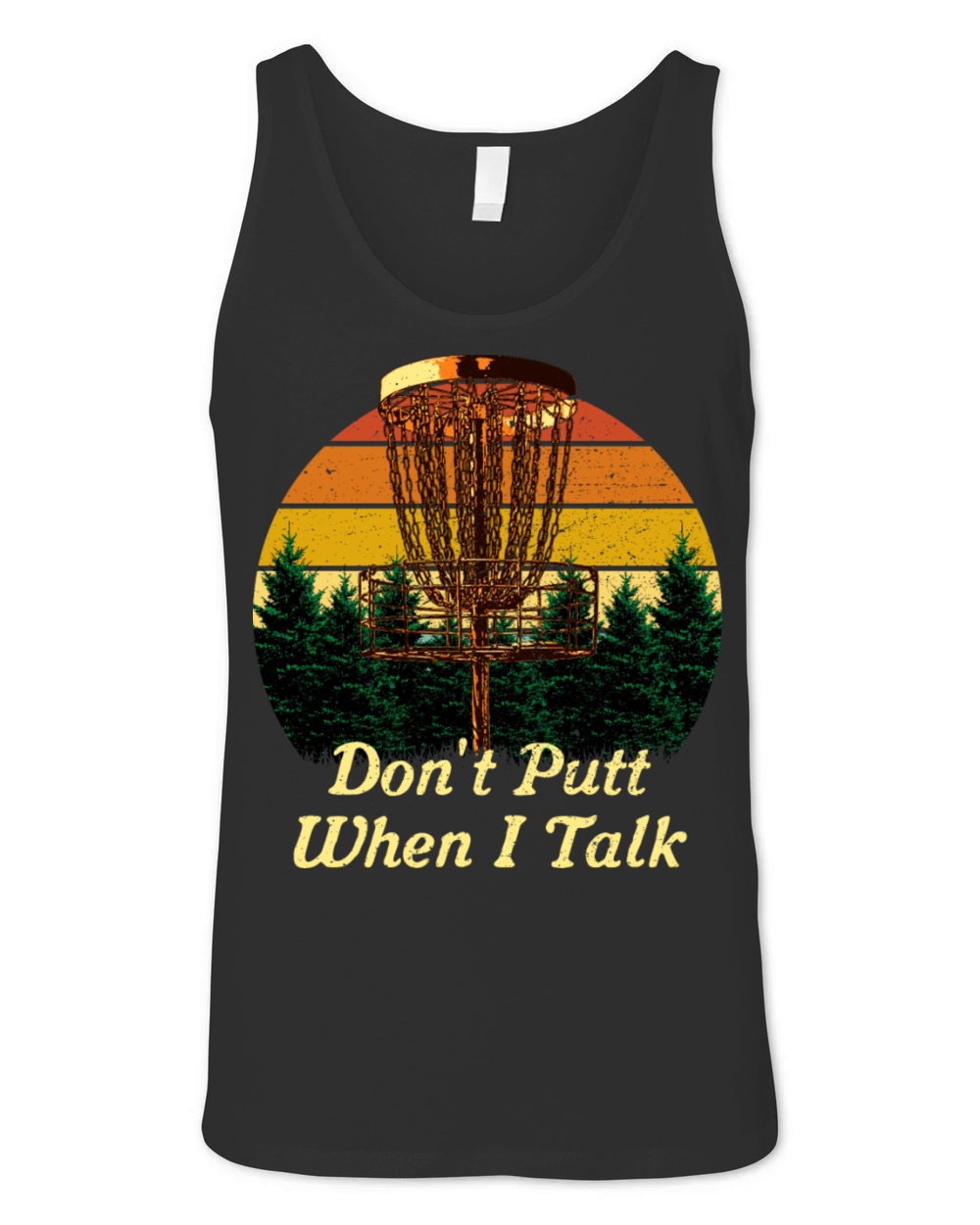 Dont Putt When I Talk Disc Golf Sports Golfer Game Unisex Jersey Tank