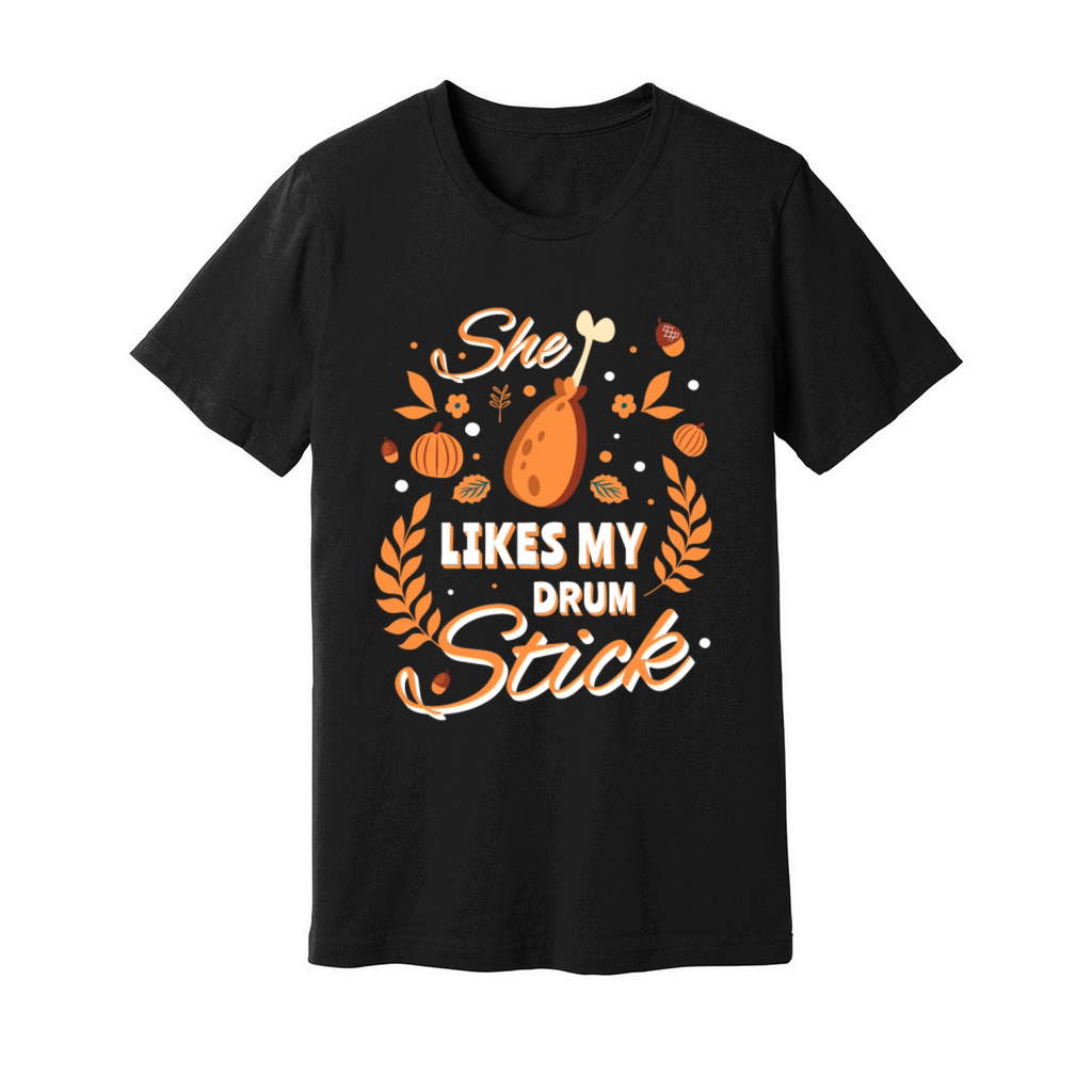 She Likes My Drum Stick Funny Thanksgiving Turkey Unisex Jersey Tee