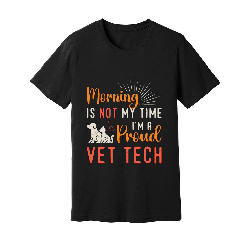 Vet Tech Morning Is Not My Time Im Veterinarian Unisex Jersey Tee