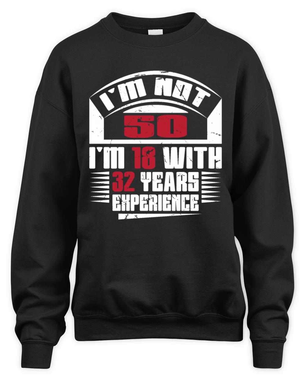 Im not 50 Im 18 with 32 years experience Unisex Premium Crewneck Sweatshirt