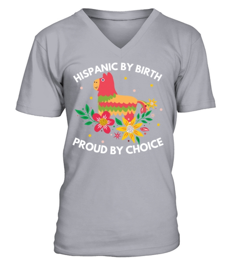 Hispanic by Birth Proud by Choice Heritage Shirt V-Neck T-shirt