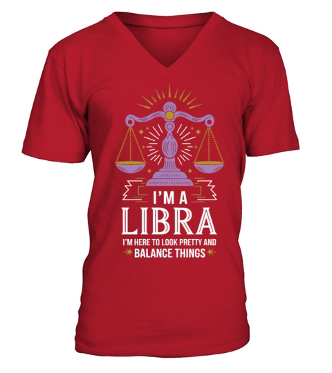 Im Here to Look Pretty Funny Libra Zodiac Quote V-Neck T-shirt