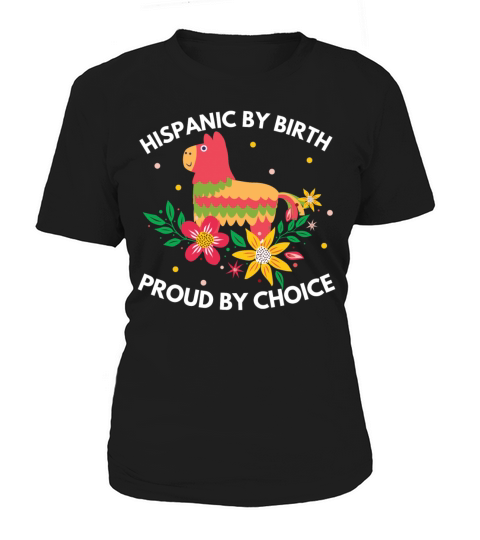 Hispanic by Birth Proud by Choice Heritage Shirt Women's T-Shirt