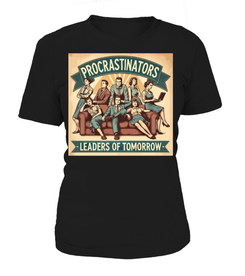 Procrastinators Leaders of Tomorrow Humor Women's T-Shirt
