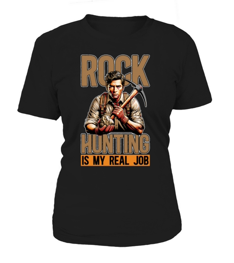 Rockhounding Rock Hunting Is My Real Job Geologist Women's T-Shirt