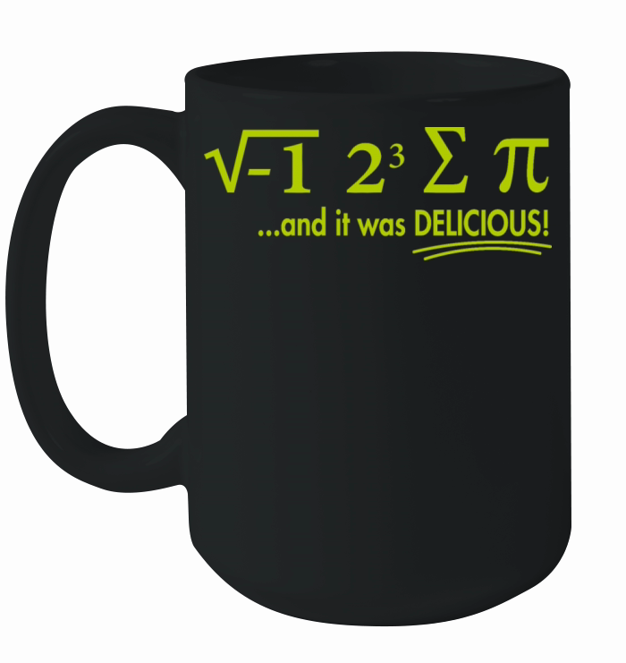 I Ate Some Pie And It Was Delicious 8 Pi Day 1BK2 Ceramic Mug
