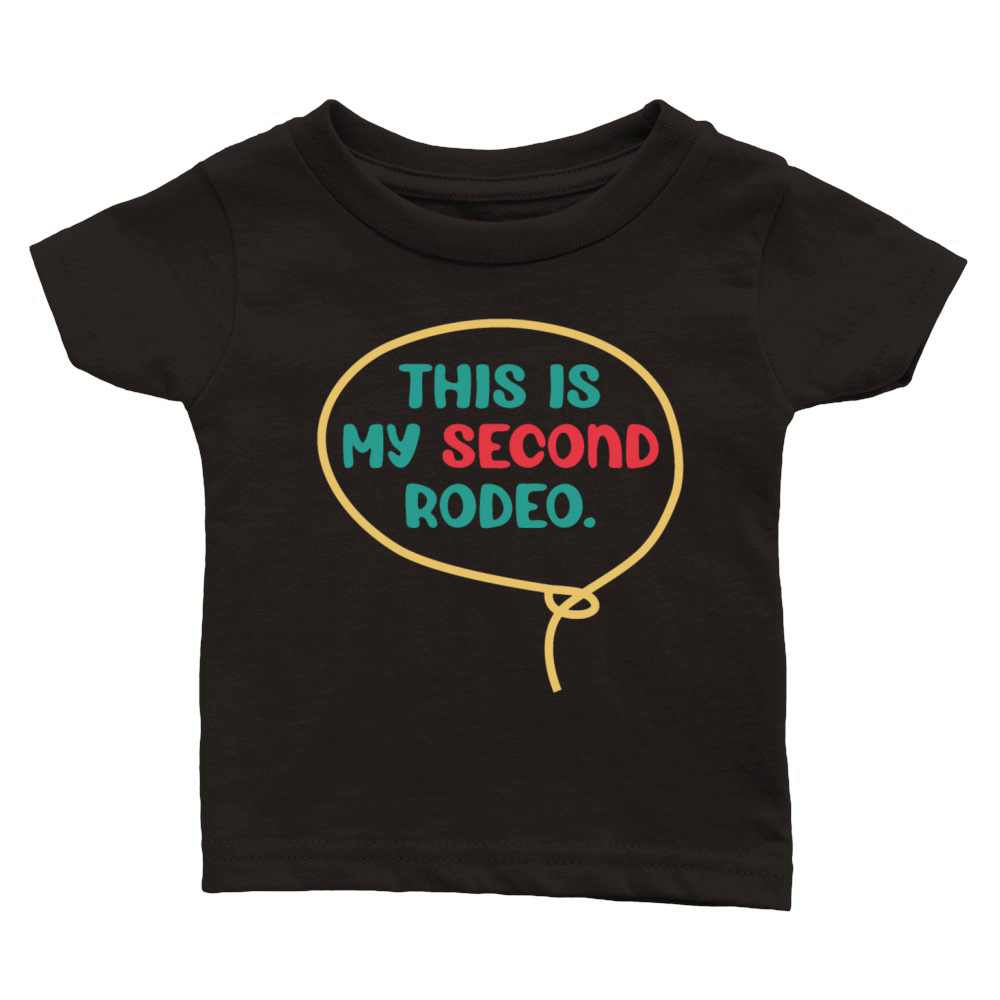 This is my second rodeo Classic Baby Crewneck T-shirt