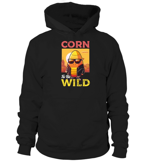 Candy Corn Corn To Be Wild Hoodie Unisex