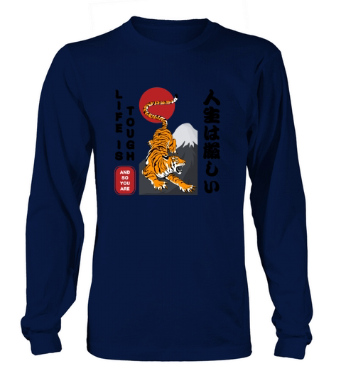 Life is tough but so you are a tiger Long sleeved Unisex