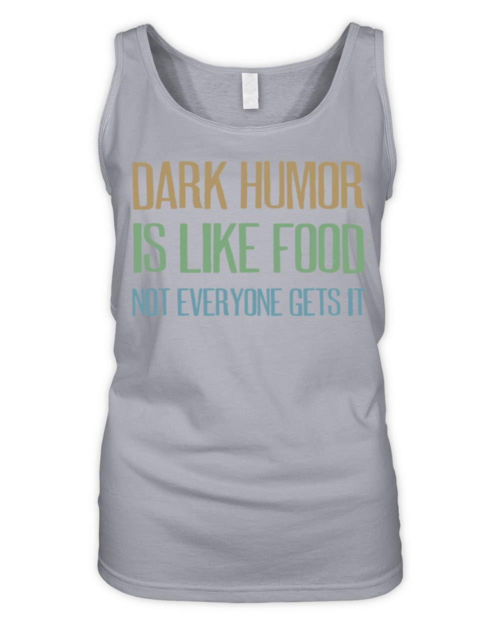 dark humor is like food not everyone gets it Organic Women's Tank Top