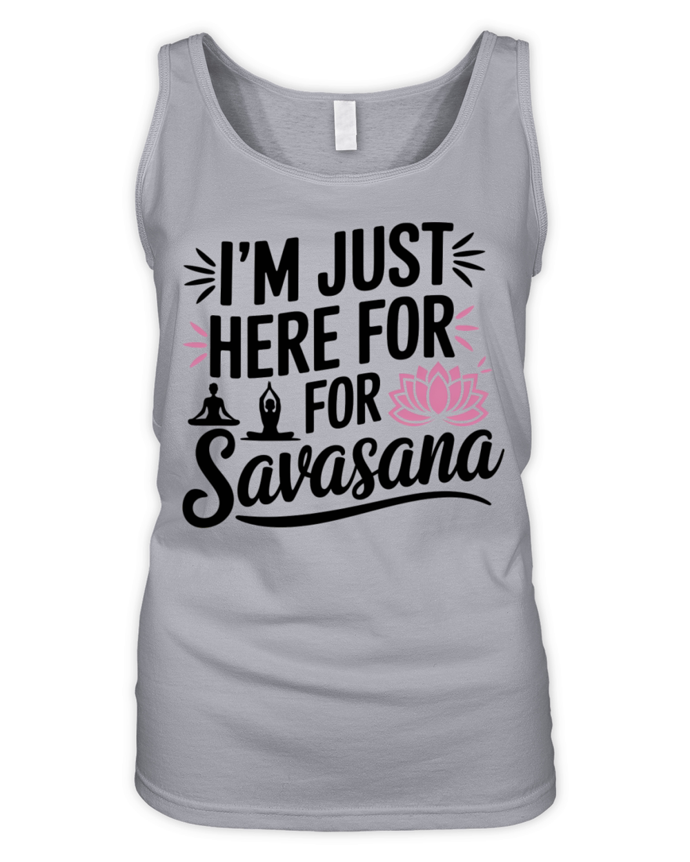 Im Just Here For Savasana Funny Yoga Meditation Organic Women's Tank Top