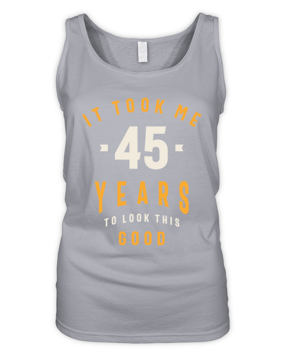It Took Me 45 Years To Look This Good - 45th Birth Organic Women's Tank Top