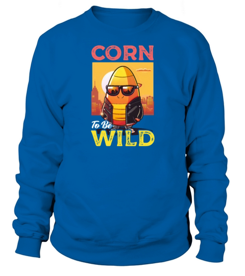 Candy Corn Corn To Be Wild Sweatshirt Unisex