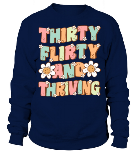 Thirty Flirty and Thriving Groovy 30th Birthday Sweatshirt Unisex