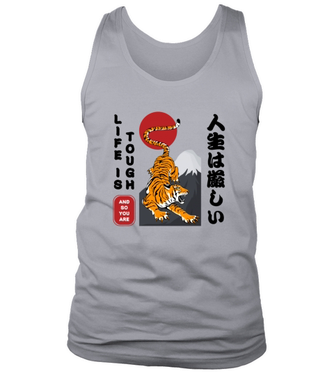Life is tough but so you are a tiger Tank Top Unisex