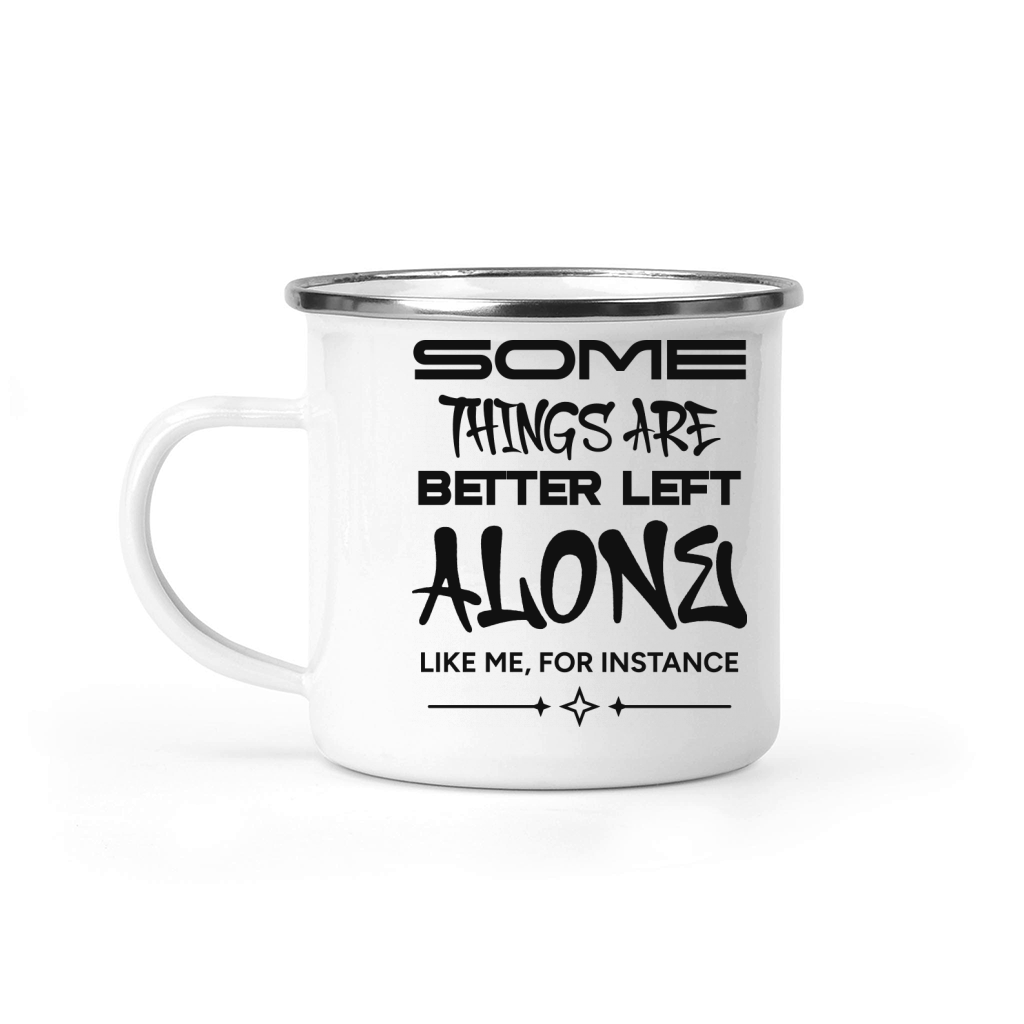 Some Things Are Better Left Alone Like Me Camping Mug