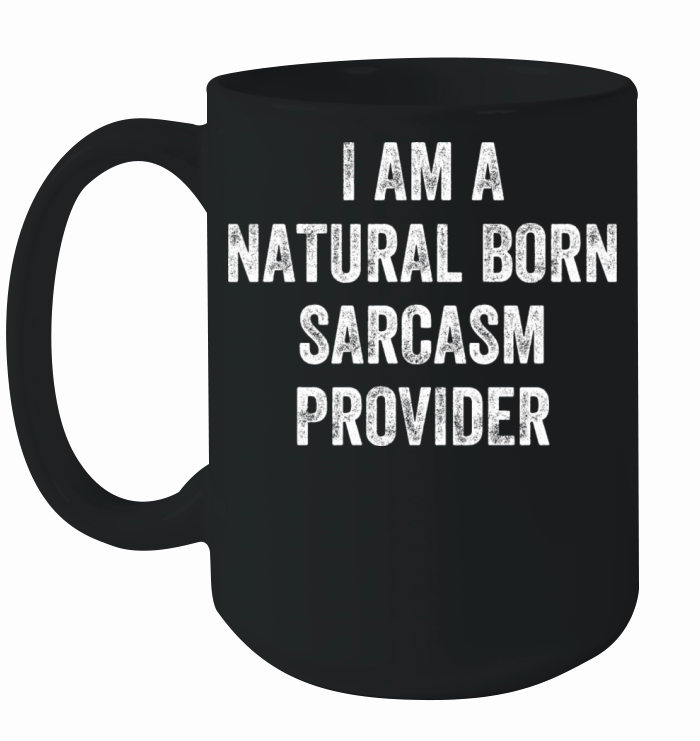 Natural Born Sarcasm Provider Witty Humor Expert Ceramic Mug
