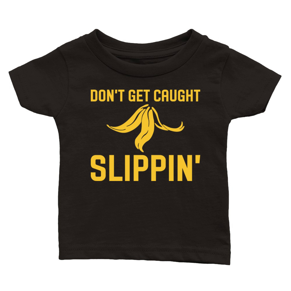 Funny Quote Banana Peel Don t Get Caught Classic Baby Crewneck T-shirt