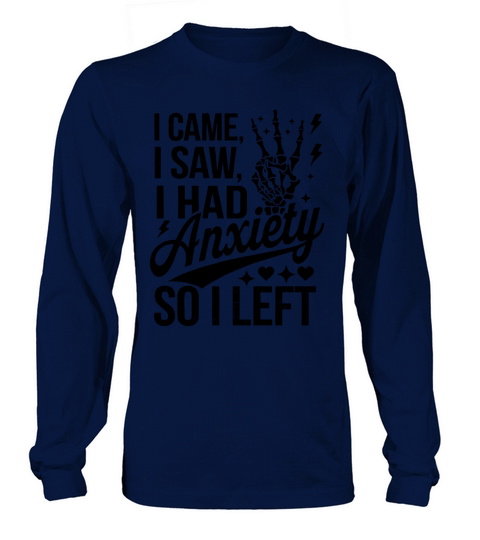 I Came I Saw I had Anxiety So I Left Long sleeved Unisex