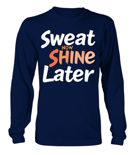 Sweat Now Shine Later Motivational Motif 1 Long sleeved Unisex