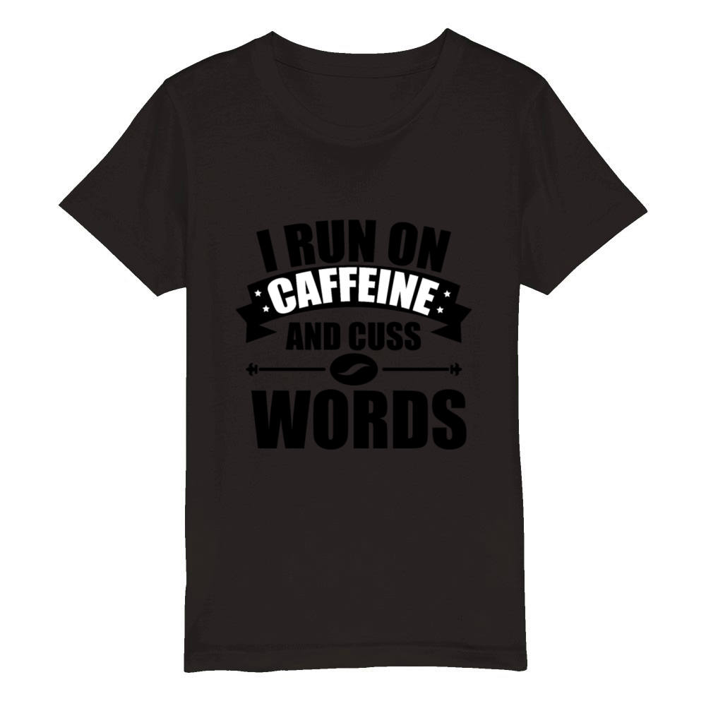 i run on caffine and cuss words Organic Kids Crewneck T-shirt