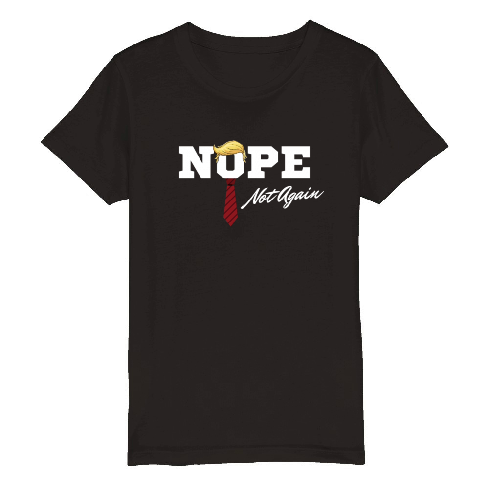 Nope Not Again Funny Trump Organic Kids Crewneck T-shirt